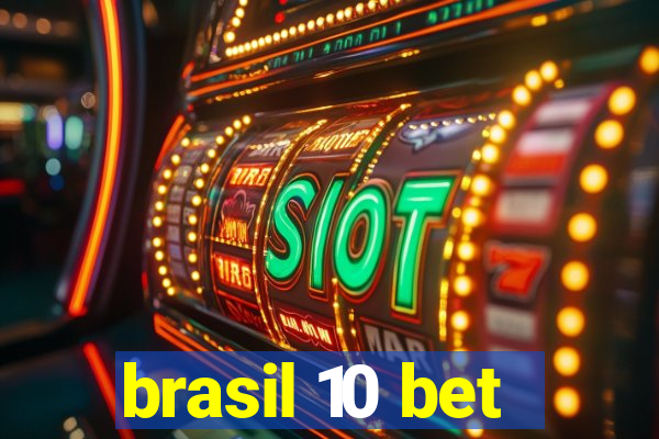 brasil 10 bet